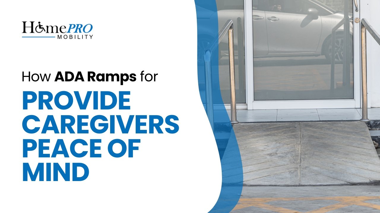 How ADA Ramps for the Home Provide Caregivers Peace of Mind